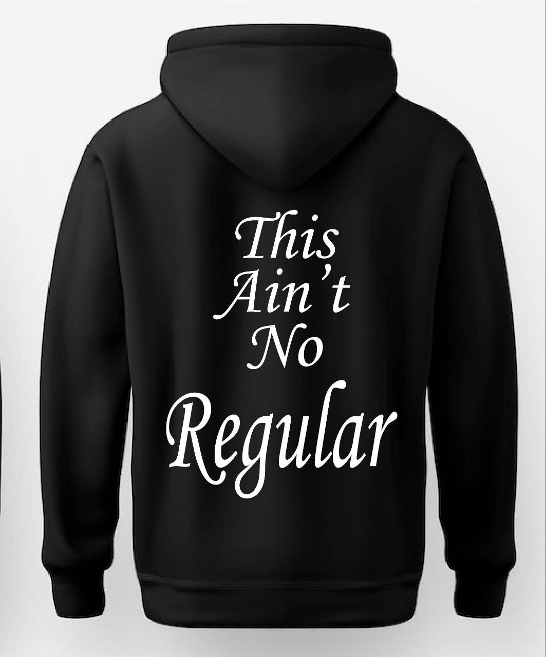 THIS AINT NO REGULAR HOODIE